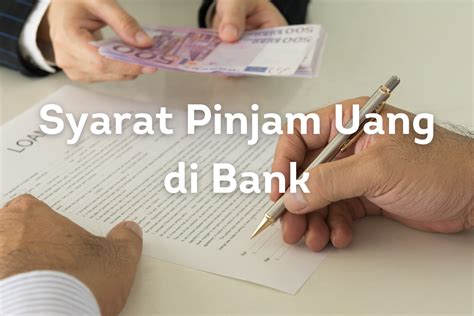 Syarat Mudah untuk Pinjam Uang di Bank yang Wajib Diketahui